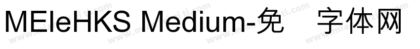 MEleHKS Medium字体转换